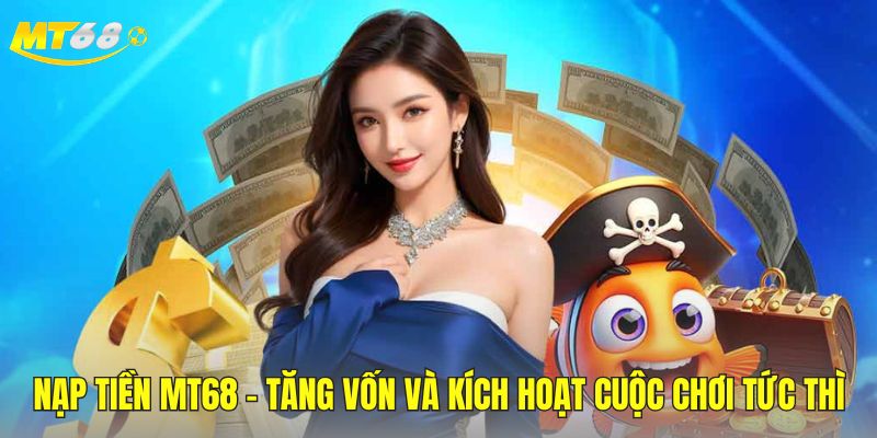 Hướng dẫn nạp tiền tại mt68